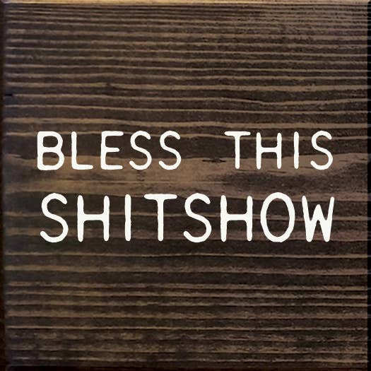 Bless This Shitshow